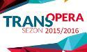 TRANS OPERA - sezon 2015/2016, edycja jesienno - zimowa
