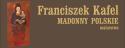 'Madonny polskie' - wystawa malarstwa Franciszka Kafla
